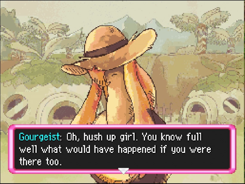 Gourgeist saying 'You know full well what would have happened if you were there too.'