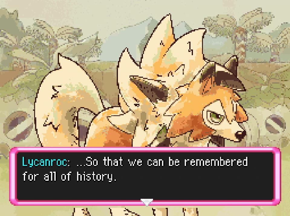 Lycanroc saying '..So that we can be remembered for all of history.